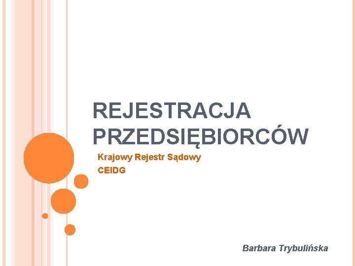 REJESTRACJA PRZEDSIĘBIORCÓW Krajowy Rejestr Sądowy CEIDG Barbara Trybulińska 