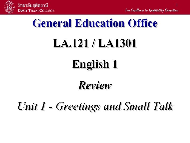 1 General Education Office LA. 121 / LA 1301 English 1 Review Unit 1 1 General Education Office LA. 121 / LA 1301 English 1 Review Unit 1