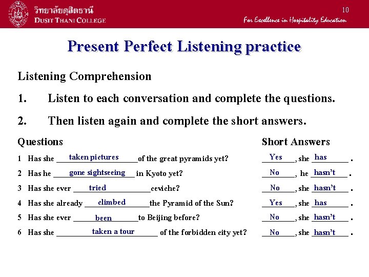 10 Present Perfect Listening practice Listening Comprehension 1. Listen to each conversation and complete 10 Present Perfect Listening practice Listening Comprehension 1. Listen to each conversation and complete