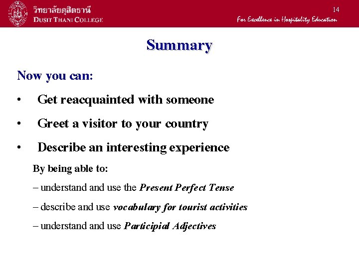 14 Summary Now you can: • Get reacquainted with someone • Greet a visitor 14 Summary Now you can: • Get reacquainted with someone • Greet a visitor