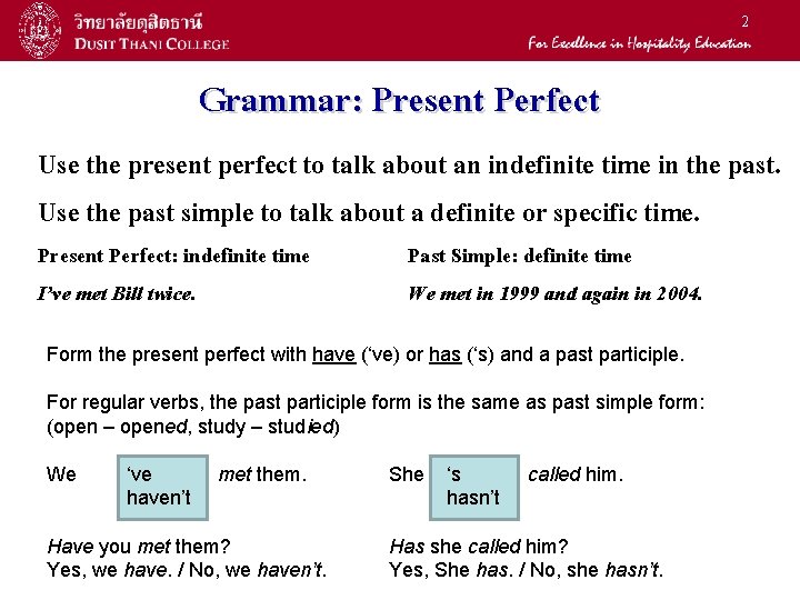 2 Grammar: Present Perfect Use the present perfect to talk about an indefinite time 2 Grammar: Present Perfect Use the present perfect to talk about an indefinite time