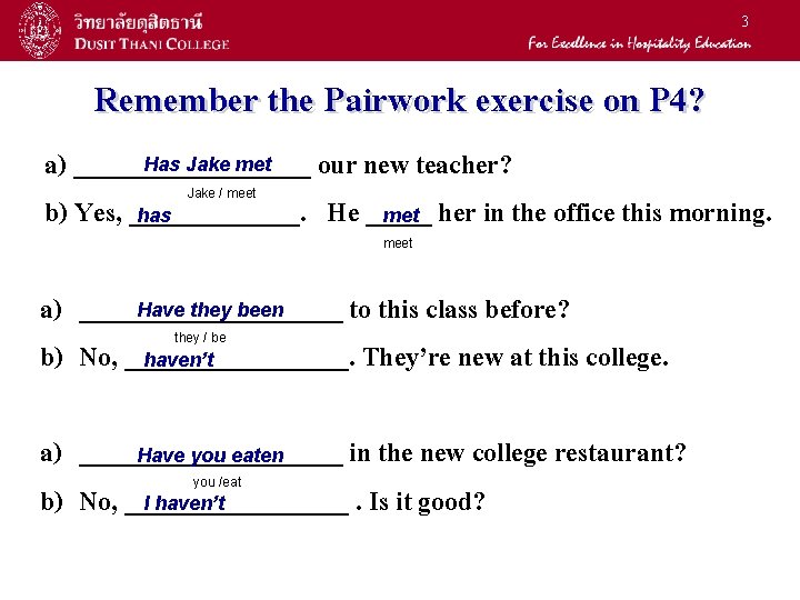 3 Remember the Pairwork exercise on P 4? Has Jake met a) _________ our 3 Remember the Pairwork exercise on P 4? Has Jake met a) _________ our