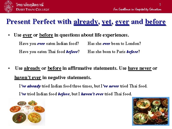 5 Present Perfect with already, yet, ever and before • Use ever or before 5 Present Perfect with already, yet, ever and before • Use ever or before