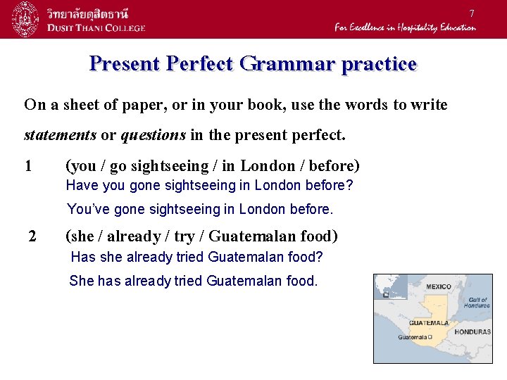 7 Present Perfect Grammar practice On a sheet of paper, or in your book, 7 Present Perfect Grammar practice On a sheet of paper, or in your book,