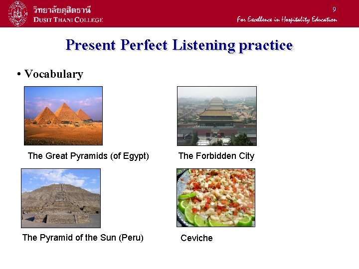 9 Present Perfect Listening practice • Vocabulary The Great Pyramids (of Egypt) The Pyramid 9 Present Perfect Listening practice • Vocabulary The Great Pyramids (of Egypt) The Pyramid