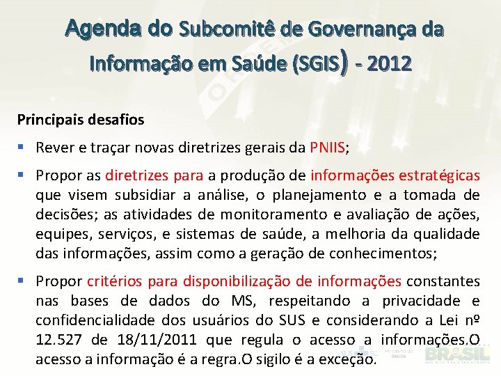 Agenda do Subcomitê de Governança da Informação em Saúde (SGIS) - 2012 Principais desafios