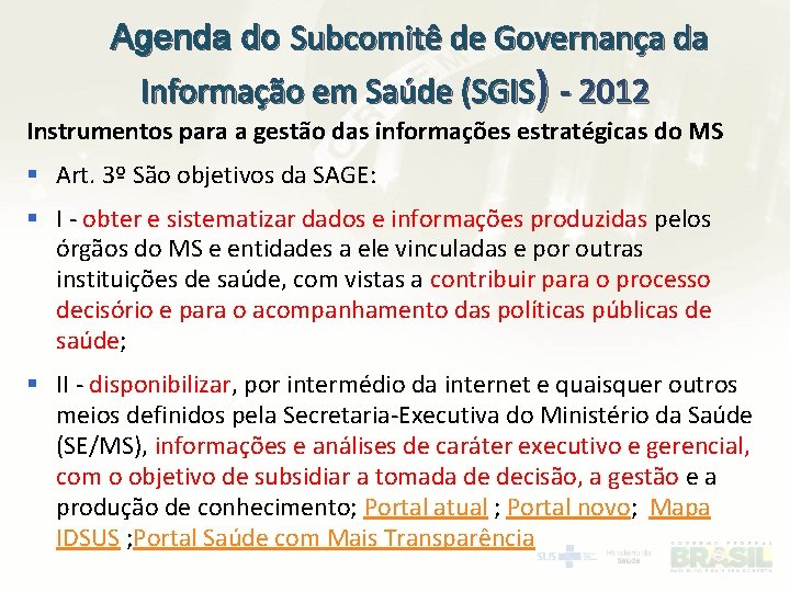 Agenda do Subcomitê de Governança da Informação em Saúde (SGIS) - 2012 Instrumentos para