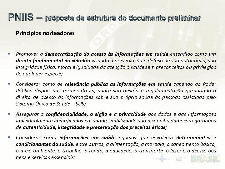 PNIIS – proposta de estrutura do documento preliminar Princípios norteadores § Promover a democratização