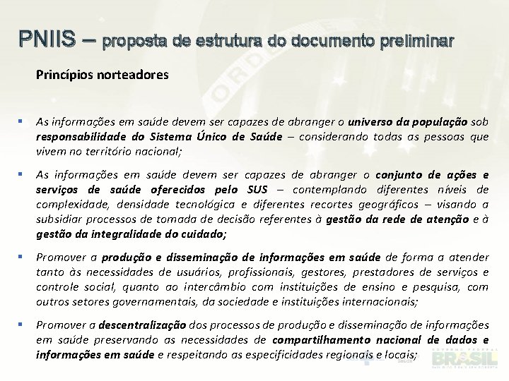 PNIIS – proposta de estrutura do documento preliminar Princípios norteadores § As informações em
