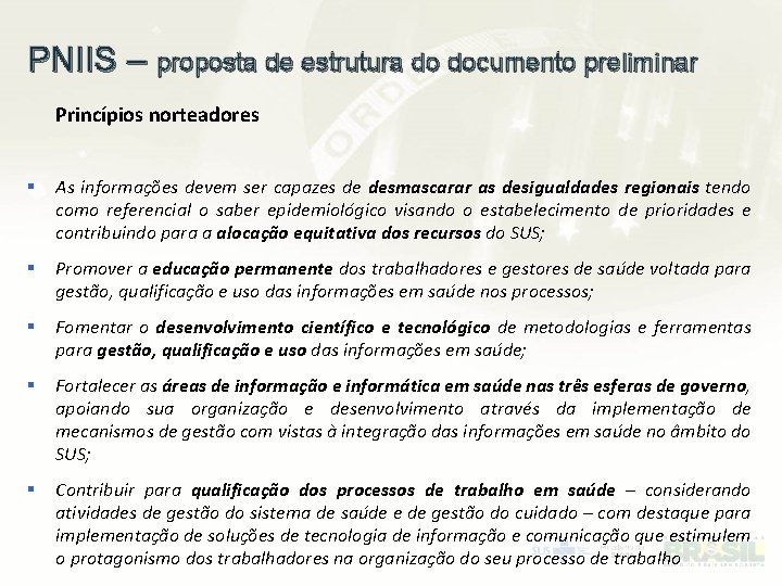 PNIIS – proposta de estrutura do documento preliminar Princípios norteadores § As informações devem