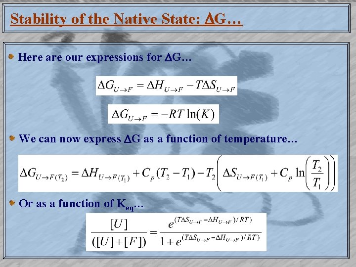 Stability of the Native State: G… Here are our expressions for G… We can