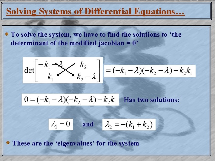 Solving Systems of Differential Equations… To solve the system, we have to find the