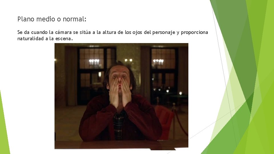 Plano medio o normal: Se da cuando la cámara se sitúa a la altura
