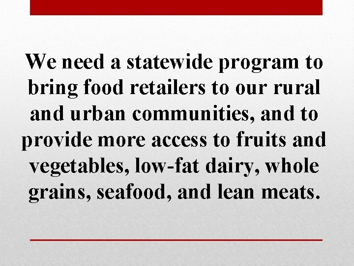 We need a statewide program to bring food retailers to our rural and urban