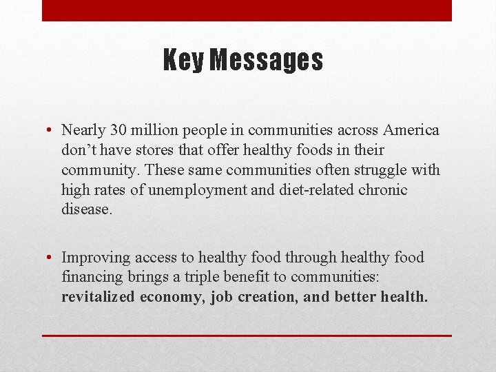 Key Messages • Nearly 30 million people in communities across America don’t have stores