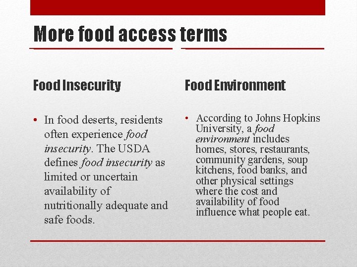 More food access terms Food Insecurity Food Environment • In food deserts, residents often