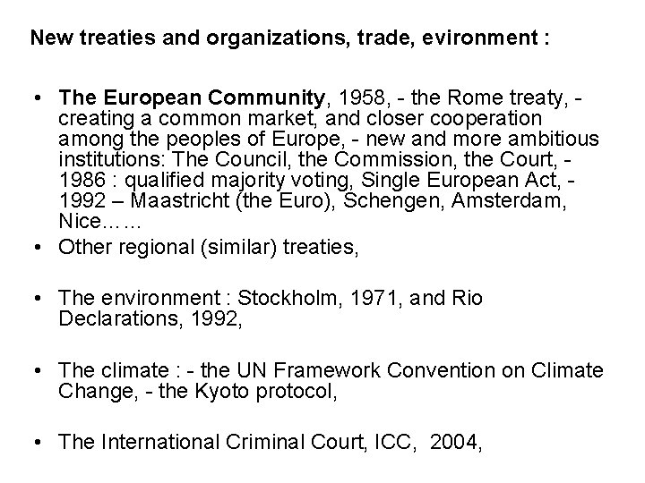 New treaties and organizations, trade, evironment : • The European Community, 1958, - the