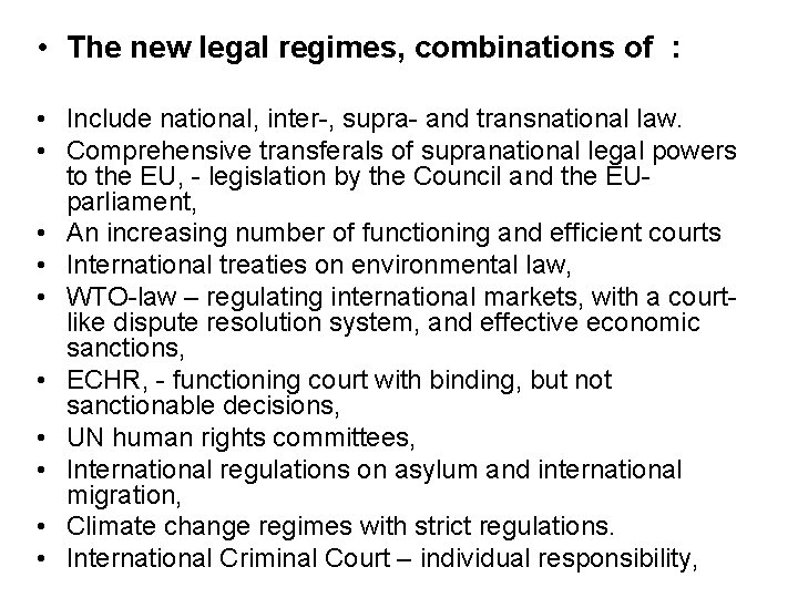  • The new legal regimes, combinations of : • Include national, inter-, supra-