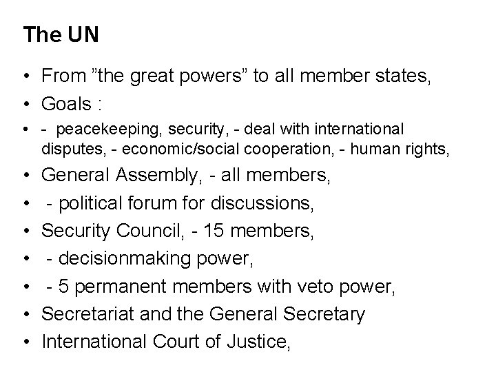 The UN • From ”the great powers” to all member states, • Goals :