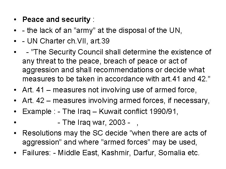  • Peace and security : • - the lack of an ”army” at
