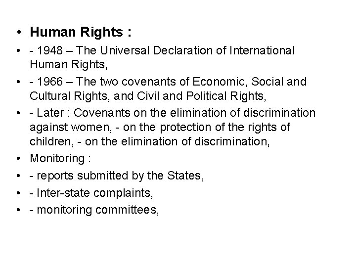  • Human Rights : • - 1948 – The Universal Declaration of International