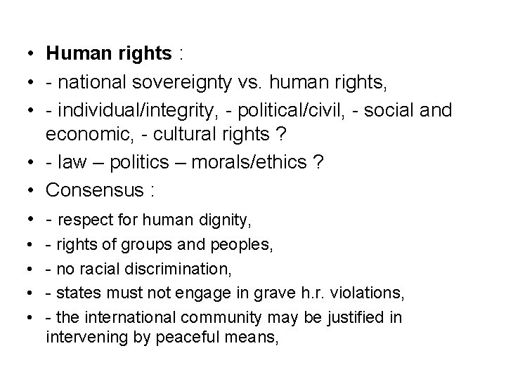  • Human rights : • - national sovereignty vs. human rights, • -