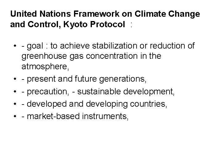 United Nations Framework on Climate Change and Control, Kyoto Protocol : • - goal