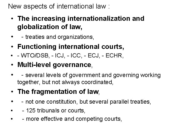 New aspects of international law : • The increasing internationalization and globalization of law,
