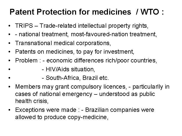 Patent Protection for medicines / WTO : • • TRIPS – Trade-related intellectual property