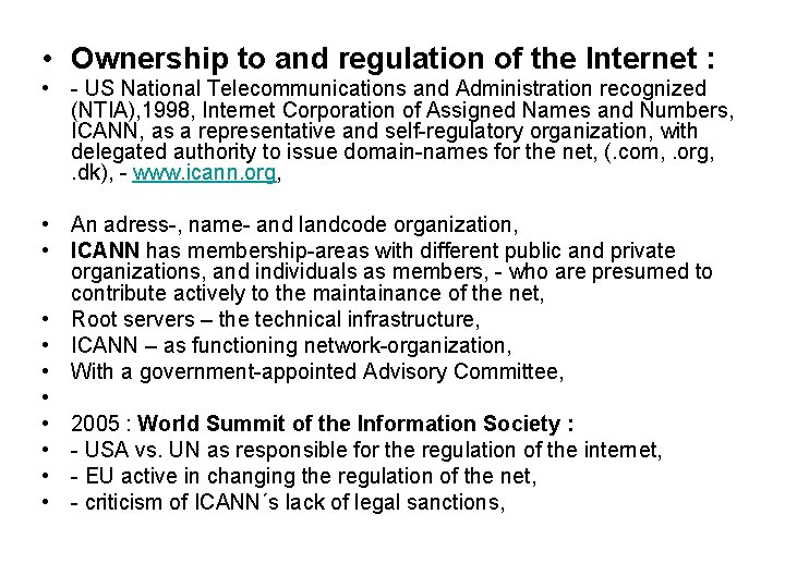  • Ownership to and regulation of the Internet : • - US National