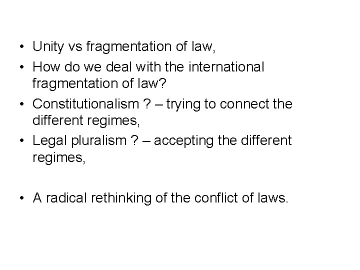  • Unity vs fragmentation of law, • How do we deal with the