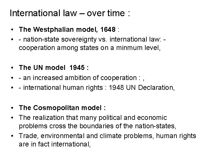 International law – over time : • The Westphalian model, 1648 : • -