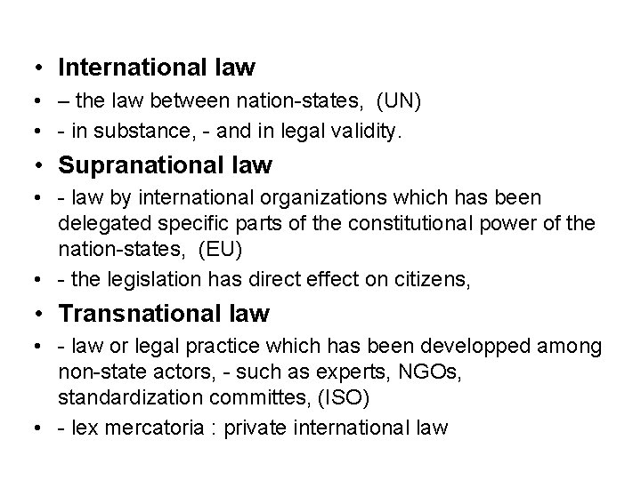 • International law • – the law between nation-states, (UN) • - in