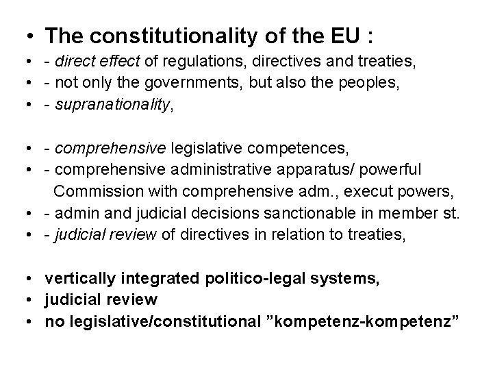 • The constitutionality of the EU : • - direct effect of regulations,