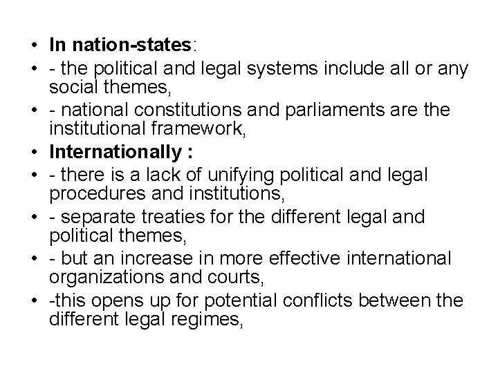  • In nation-states: • - the political and legal systems include all or