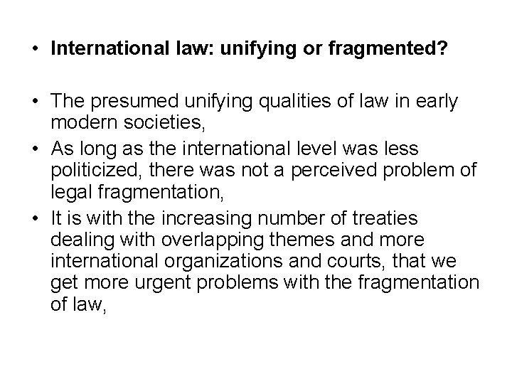  • International law: unifying or fragmented? • The presumed unifying qualities of law