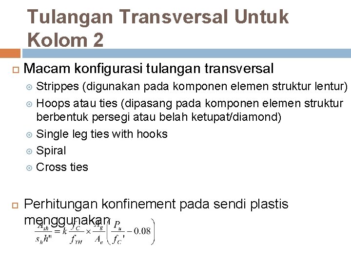 Tulangan Transversal Untuk Kolom 2 Macam konfigurasi tulangan transversal Strippes (digunakan pada komponen elemen