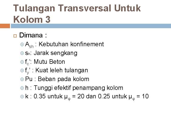 Tulangan Transversal Untuk Kolom 3 Dimana : Ash : Kebutuhan konfinement sh : Jarak