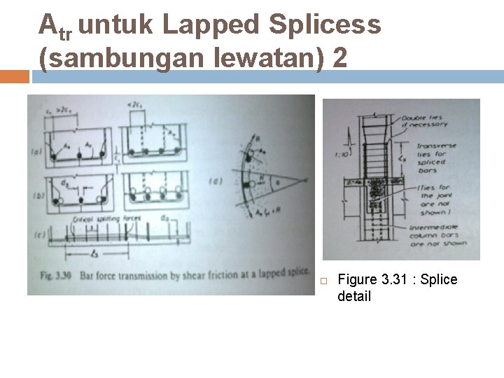 Atr untuk Lapped Splicess (sambungan lewatan) 2 Figure 3. 31 : Splice detail 