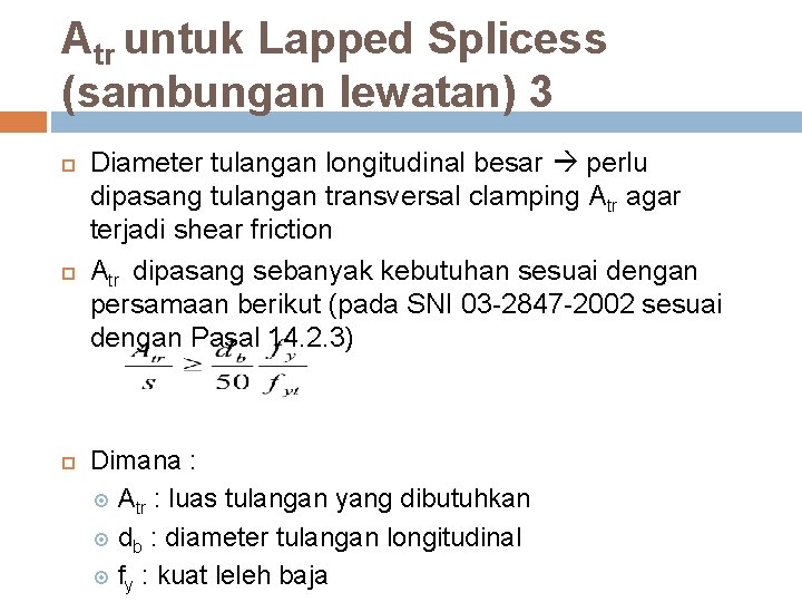 Atr untuk Lapped Splicess (sambungan lewatan) 3 Diameter tulangan longitudinal besar perlu dipasang tulangan