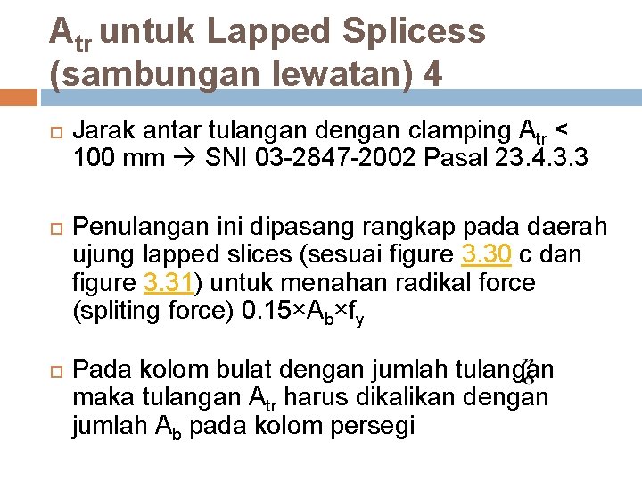 Atr untuk Lapped Splicess (sambungan lewatan) 4 Jarak antar tulangan dengan clamping Atr <