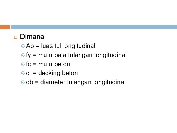  Dimana Ab = luas tul longitudinal fy = mutu baja tulangan longitudinal fc