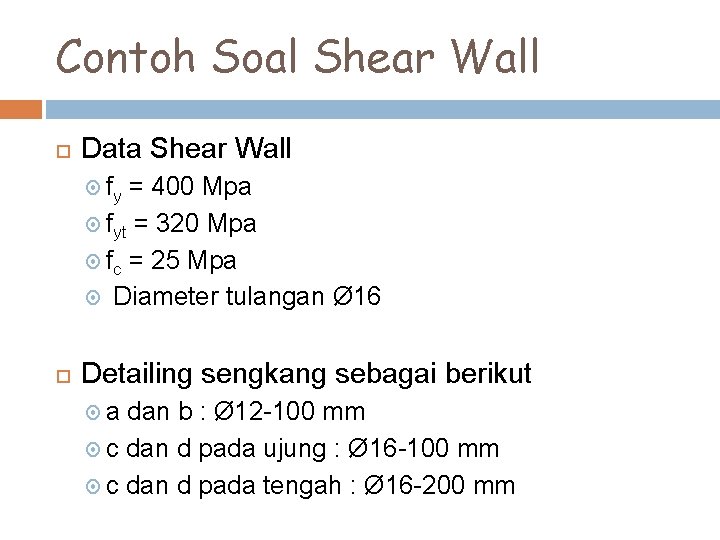 Contoh Soal Shear Wall Data Shear Wall fy = 400 Mpa fyt = 320