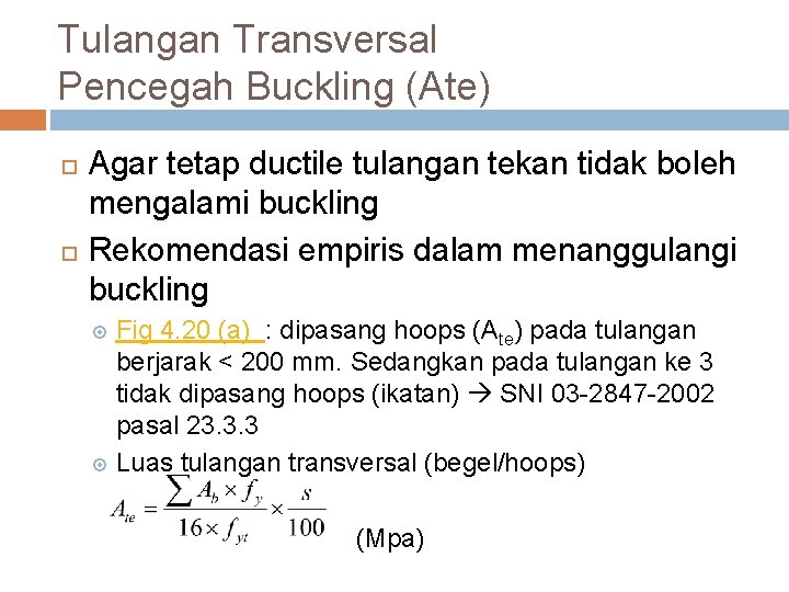 Tulangan Transversal Pencegah Buckling (Ate) Agar tetap ductile tulangan tekan tidak boleh mengalami buckling