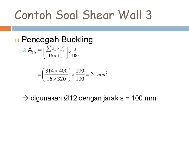 Contoh Soal Shear Wall 3 Pencegah Buckling Ate = digunakan Ø 12 dengan jarak