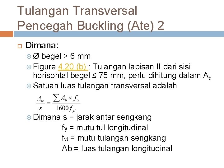 Tulangan Transversal Pencegah Buckling (Ate) 2 Dimana: Ø begel > 6 mm Figure 4.