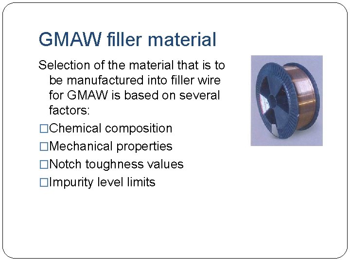 GMAW filler material Selection of the material that is to be manufactured into filler