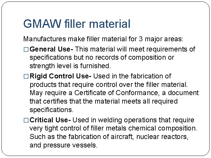 GMAW filler material Manufactures make filler material for 3 major areas: � General Use-