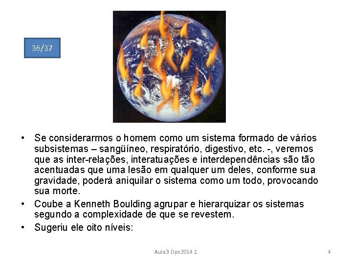 36/37 • Se considerarmos o homem como um sistema formado de vários subsistemas –
