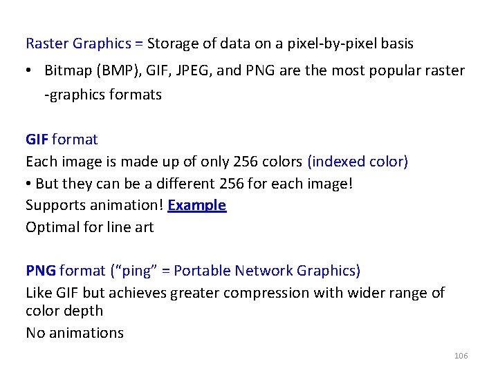 Raster Graphics = Storage of data on a pixel-by-pixel basis • Bitmap (BMP), GIF,